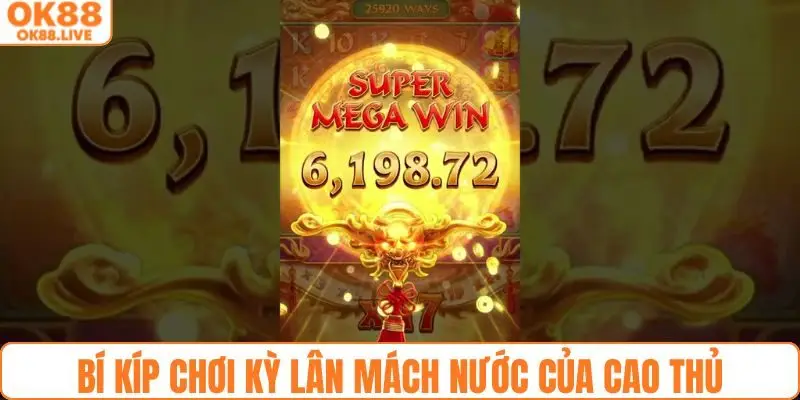 Bí kíp săn hũ kỳ lân của cao thủ không nên bỏ qua