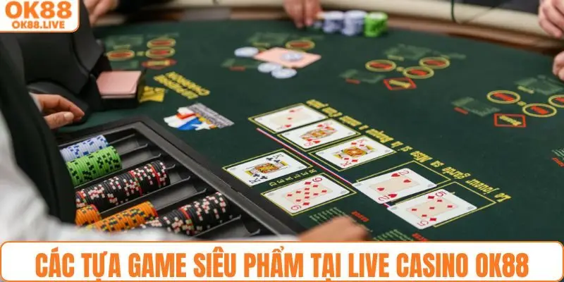 Các tựa game được săn đón nhiệt tình tại live casino