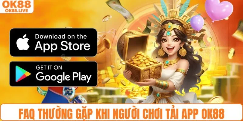 FAQ thường gặp khi người chơi tải app OK88