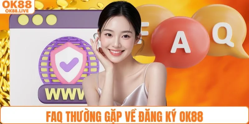 FAQ thường gặp về đăng ký OK88