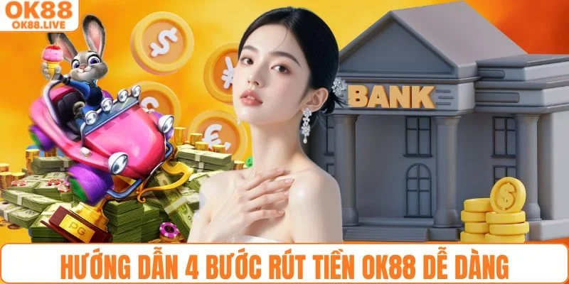Hướng dẫn 4 bước rút tiền OK88 dễ dàng