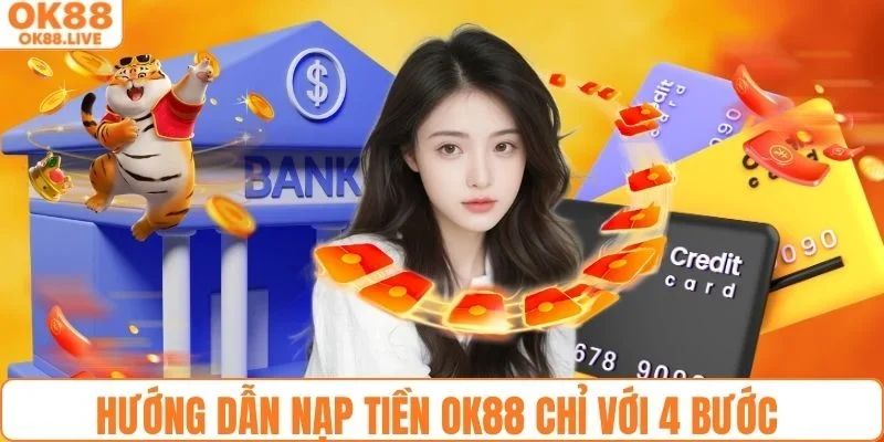 Hướng dẫn nạp tiền OK88 chỉ với 4 bước