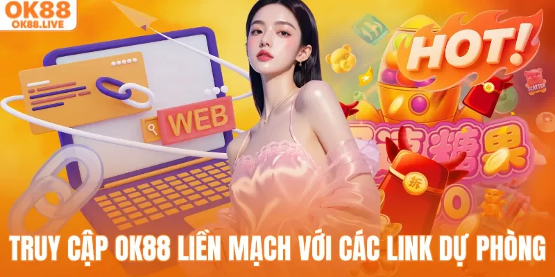 Truy cập OK88 liền mạch với các link dự phòng 